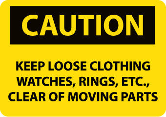 NMC C171RB-CAUTION, KEEP LOOSE CLOTHING WATCHES RINGS ETC. . ., 10X14, RIGID PLASTIC (1 EACH)