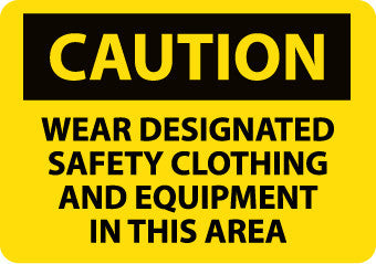 NMC C216R-CAUTION, WEAR DESIGNATED SAFETY CLOTHING AND EQUIPMENT. . ., 7X10, RIGID PLASTIC (1 EACH)