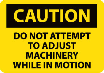 NMC C372RB-CAUTION, DO NOT ATTEMPT TO ADJUST MACHINERY WHILE. . ., 10X14, RIGID PLASTIC (1 EACH)