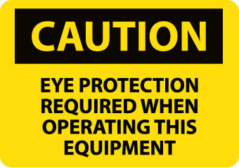 NMC C376PB-CAUTION, EYE PROTECTION REQUIRED WHEN OPERATING THIS EQUIPMENT, 10X14, PS VINYL (1 EACH)