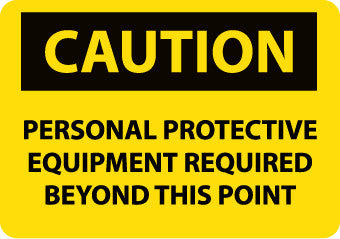 NMC C395A-CAUTION, PERSONAL PROTECTIVE EQUIPMENT REQUIRED BEYOND THIS POINT, 7X10, .040 ALUM (1 EACH)