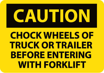 NMC C435PB-CAUTION, CHOCK WHEELS OR TRUCK OR TRAILER BEFORE ENTERING WITH FORKLIFT, 10X14, PS VINYL (1 EACH)
