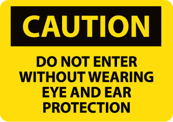NMC C456RB-CAUTION, DO NOT ENTER WITHOUT WEARING EYE AND EAR PROTECTION, 10X14, RIGID PLASTIC (1 EACH)