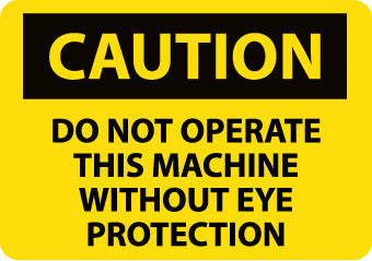 NMC C459AB-CAUTION, DO NOT OPERATE THIS MACHINE WITHOUT EYE PROTECTION, 10X14, .040 ALUM (1 EACH)