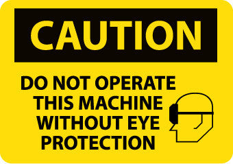 NMC C460RB-CAUTION, DO NOT OPERATE THIS MACHINE WITHOUT EYE PROTECTION, GRAPHIC, 10X14, RIGID PLASTIC (1 EACH)