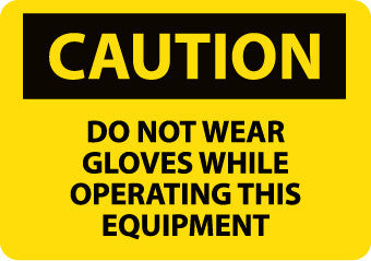 NMC C466RB-CAUTION, DO NOT WEAR GLOVES WHILE OPERATING THIS EQUIPMENT, 10X14, RIGID PLASTIC (1 EACH)