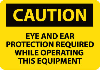 NMC C481RB-CAUTION, EYE AND EAR PROTECTION REQUIRED WHILE OPERATING THIS EQUIPMENT, 10X14, RIGID PLASTIC (1 EACH)