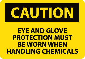 NMC C482PB-CAUTION, EYE AND GLOVE PROTECTION MUST BE WORN WHEN HANDLING CHEMICALS, 10X14, PS VINYL (1 EACH)