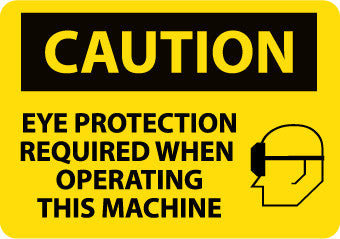 NMC C486PB-CAUTION, EYE PROTECTION REQUIRED WHEN OPERATING THIS MACHINE, GRAPHIC, 10X14, PS VINYL (1 EACH)