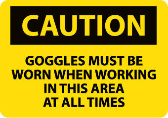 NMC C501RB-CAUTION, GOGGLES MUST BE WORN WHEN WORKING IN THIS AREA AT ALL TIMES, 10X14, RIGID PLASTIC (1 EACH)