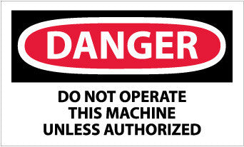 NMC D205AP-DANGER, DO NOT OPERATE THIS MACHINE UNLESS AUTHORIZED, 3X5, PS VINYL (PAK OF 5)