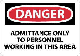 NMC D400R-DANGER, ADMITTANCE ONLY TO PERSONNEL WORKING IN. . ., 7X10, RIGID PLASTIC (1 EACH)