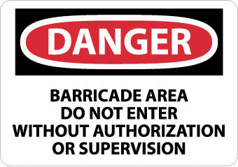 NMC D478AB-DANGER, BARRICADE AREA DO NOT ENTER WITHOUT AUTHORIZATION OR SUPERVISION, 10X14, .040 ALUM (1 EACH)