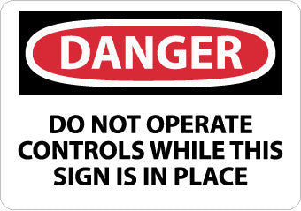 NMC D504AB-DANGER, DO NOT OPERATE CONTROLS WHILE THIS SIGN IS IN PLACE, 10X14, .040 ALUM (1 EACH)