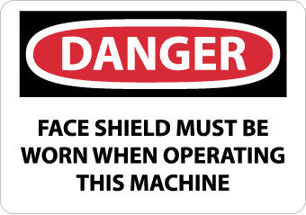 NMC D527AB-DANGER, FACE SHIELD MUST BE WORN WHEN OPERATING THIS MACHINE, 10X14, .040 ALUM (1 EACH)