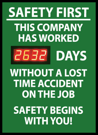 NMC DSB2-DIGITAL SCOREBOARD, SAFETY FIRST THIS COMPANY HAS WORKED XXX DAYS WITHOUT A LOST TIME ACCIDENT ON THE JOB SAFETY BEGINS WITH YOU!, 28X20, .085 STYRENE (1 EACH)