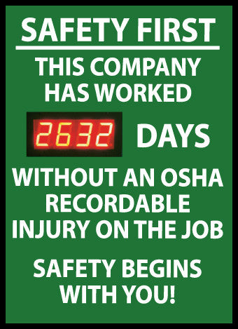NMC DSB5-DIGITAL SCOREBOARD, SAFETY FIRST THIS COMPANY HAS WORKED XXX DAYS WITHOUT AN OSHA RECORDABLE INJURY ON THE JOB SAFETY BEGINS WITH YOU, 28X20, .085 STYRENE (1 EACH)