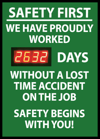 NMC DSB8-DIGITAL SCOREBOARD, SAFETY FIRST WE HAVE PROUDLY WORKED XXX DAYS WITHOUT A LOST TIME ACCIDENT ON THE JOB SAFETY BEGINS WITH YOU!, 28X20, .085 STYRENE (1 EACH)