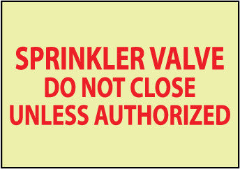 NMC GL166PB-FIRE, SPRINKLER VALVE DO NOT CLOSE UNLESS AUTHORIZED, 10X14, PS VINYLGLOW (1 EACH)