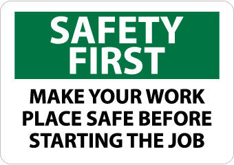 NMC SF168AB-SAFETY FIRST, MAKE YOUR WORK PLACE SAFE BEFORE STARTING THE JOB, 10X14, .040 ALUM (1 EACH)