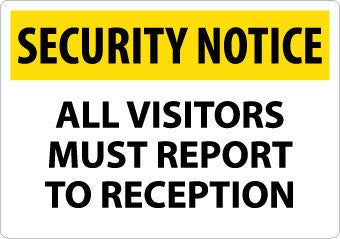NMC SN10AC-SECURITY NOTICE, ALL VISITORS MUST REPORT TO RECEPTION, 14X20, .040 ALUM (1 EACH)