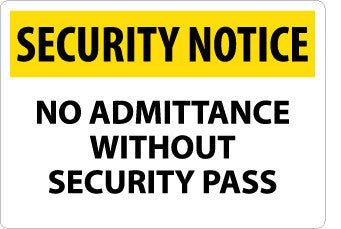 NMC SN13RC-SECURITY NOTICE, NO ADMITTANCE WITHOUT SECURITY PASS, 14X20, RIGID PLASTIC (1 EACH)