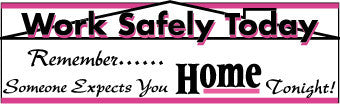 NMC BT25-BANNER, WORK SAFELY TODAY . . .., 3FT X 10FT (1 EACH)