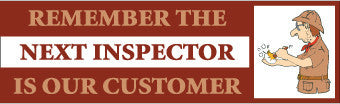 NMC BT30-BANNER, REMEMBER THE NEXT INSPECTOR IS OUR CUSTOMER, 3FT X 10FT (1 EACH)