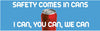 NMC BT44-BANNER, SAFETY COMES IN CANS I CAN YOU CAN WE CAN, 3FT X 10FT (1 EACH)