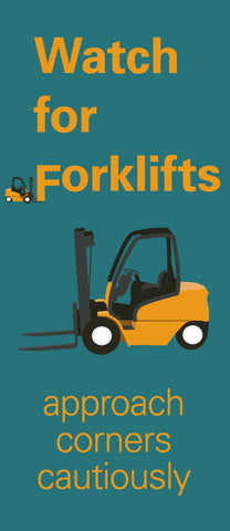 NMC BT52-BANNER, WATCH FOR FORKLIFTS APPROACH CORNERS CAUTIOUSLY, 60'' X 26'' (1 EACH)