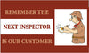 NMC BT530-BANNER, REMEMBER THE NEXT INSPECTOR IS OUR CUSTOMER, 3FT X 5FT (1 EACH)