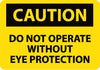 NMC C138P-CAUTION, DO NOT OPERATE WITHOUT EYE PROTECTION, 7X10, PS VINYL (1 EACH)