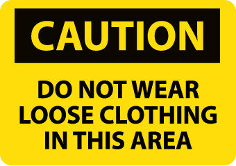 NMC C148RB-CUATION, DO NOT WEAR LOOSE CLOTHING IN THIS AREA, 10X14, RIGID PLASTIC (1 EACH)