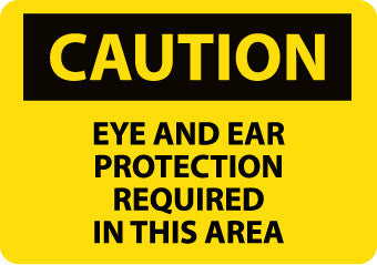 NMC C151PB-CAUTION, EYE AND EAR PROTECTION REQUIRED IN THIS AREA, 10X14, PS VINYL (1 EACH)