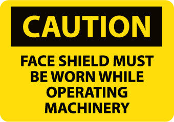 NMC C155P-CAUTION, FACE SHIELD MUST BE WORN WHILE OPERATING. . ., 7X10, PS VINYL (1 EACH)