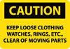 NMC C171R-CAUTION, KEEP LOOSE CLOTHING WATCHES RINGS ETC. . ., 7X10, RIGID PLASTIC (1 EACH)
