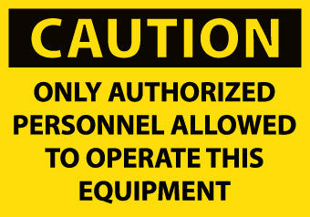 NMC C182AP-CAUTION, ONLY AUTHORIZED PERSONNEL ALLOWED TO OPERATE THIS EQUIPMENT, 3X5, PS VINYL (PAK OF 5)