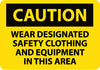 NMC C216RB-CAUTION, WEAR DESIGNATED SAFETY CLOTHING AND EQUIPMENT. . ., 10X14, RIGID PLASTIC (1 EACH)