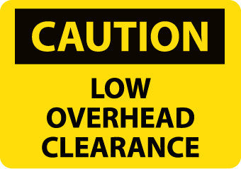 NMC C359A-CAUTION, LOW OVERHEAD CLEARANCE, 7X10, .040 ALUM (1 EACH)
