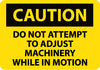 NMC C372RB-CAUTION, DO NOT ATTEMPT TO ADJUST MACHINERY WHILE. . ., 10X14, RIGID PLASTIC (1 EACH)