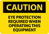 NMC C376PB-CAUTION, EYE PROTECTION REQUIRED WHEN OPERATING THIS EQUIPMENT, 10X14, PS VINYL (1 EACH)