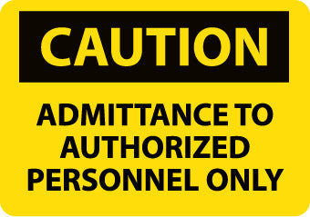 NMC C410PB-CAUTION, ADMITTANCE TO AUTHORIZED PERSONNEL ONLY, 10X14, PS VINYL (1 EACH)