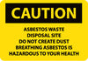 NMC C414AB-CAUTION, ASBESTOS WASTE DISPOSAL SITE DO NOT CREATE DUST BREATHING ASBESTOS IS HAZARDOUS TO YOUR HEALTH, 10X14, .040 ALUM (1 EACH)