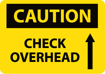 NMC C429RB-CAUTION, CHECK OVERHEAD, UP ARROW, GRAPHIC, 10X14, RIGID PLASTIC (1 EACH)