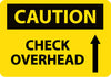 NMC C429PB-CAUTION, CHECK OVERHEAD, UP ARROW, GRAPHIC, 10X14, PS VINYL (1 EACH)