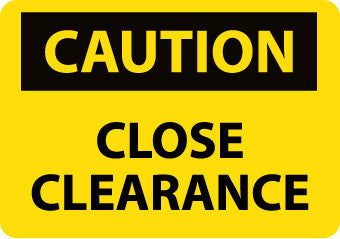 NMC C436RB-CAUTION, CLOSE CLEARANCE, 10X14, RIGID PLASTIC (1 EACH)