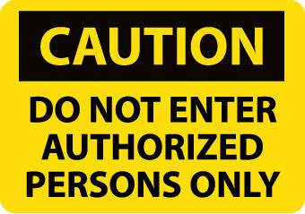NMC C452AB-CAUTION, DO NOT ENTER AUTHORIZED PERSONS ONLY, 10X14, .040 ALUM (1 EACH)
