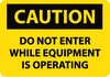 NMC C454RB-CAUTION, DO NOT ENTER WHILE EQUIPMENT IS OPERATING, 10X14, RIGID PLASTIC (1 EACH)