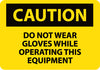 NMC C466AB-CAUTION, DO NOT WEAR GLOVES WHILE OPERATING THIS EQUIPMENT, 10X14, .040 ALUM (1 EACH)