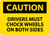 NMC C468PB-CAUTION, DRIVERS MUST CHOCK WHEELS ON BOTH SIDES, 10X14, PS VINYL (1 EACH)